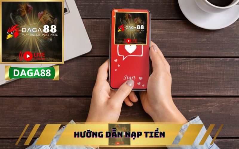 HƯỚNG DẪN NẠP TIỀN DAGA88